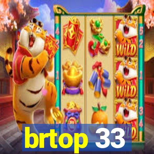 brtop 33